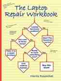 The Laptop Repair Workbook: An Introduction to Troubleshooting and Repairing Laptop Computers by Morris Rosenthal