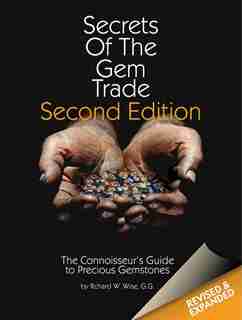 Secrets Of The Gem Trade: The Connoisseur's Guide To Precious Gemstones by Richard W Wise