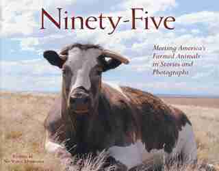 Ninety-Five: Meeting America's Farmed Animals in Stories and Photographs by No Voice Unheard