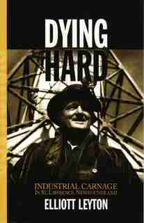 Dying Hard: Industrial Carnage in St. Lawrence Newfoundland by Elliott Leyton