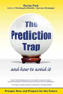 The Prediction Trap and How to Avoid it by Randy Park