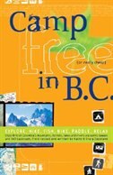 Camp Free In B.C.: Explore, Hike, Fish, Bike, Paddle, Relax by Craig copeland