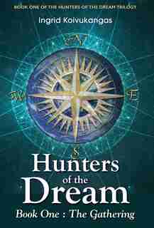 Hunters of the Dream, Book One: The Gathering by Ingrid Koivukangas