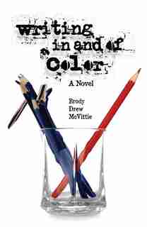 Writing in & of Color by Brody Drew McVittie