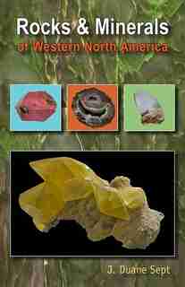 Rocks & Minerals of Western North America by J. Duane Sept