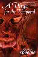 A Dirge for the Temporal by Darren Speegle
