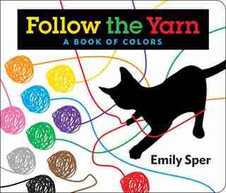 Follow The Yarn: A Book Of Colors by Emily Sper