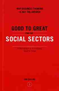 Good To Grt & Social Sector Pb: A Monograph to Accompany Good to Great by Jim Collins