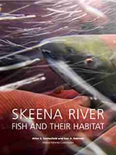 Skeena River Fish and Their Habitat: Allen S. Gottesfeld and Ken A. Rabnett by Allen S. Gottesfeld