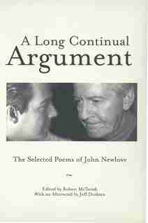 A Long Continual Argument: The Selected Poems of John Newlove by John Newlove