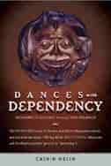 Dances With Dependency: Indigenous Success Through Self-reliance by Calvin Helin