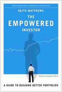 The Empowered Investor: A Guide to Building Better Portfolios by Keith Matthews