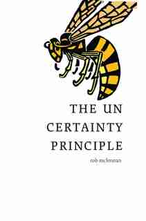 The Uncertainty Principle by rob mclennan