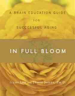 In Full Bloom: A Brain Education Guide for Successful Aging by Ilchi Lee
