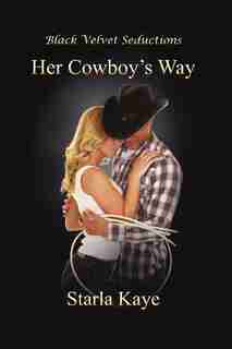 Her Cowboy's Way by Starla Kaye