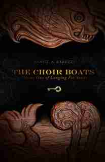 The Choir Boats: Volume One Of Longing For Yount by Daniel A. Rabuzzi