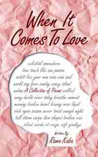 When It Comes To Love: A collection of poems by Rama Kaba