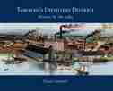 Toronto's Distillery District: History by the Lake by Sally Gibson