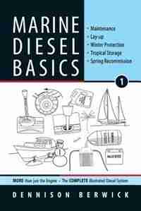 Marine Diesel Basics 1: Maintenance, Lay-up, Winter Protection, Tropical Storage, Spring Recommission by Dennison Berwick