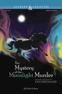 The Mystery Of The Moonlight Murder: An Early Adventure Of John Diefenbaker by Roderick Benns