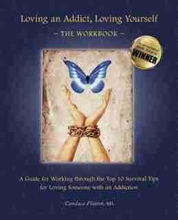 Loving An Addict, Loving Yourself: The Workbook by Candace Plattor