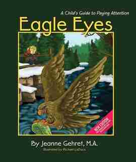 Eagle Eyes: A Child's Guide to Paying Attention by Jeanne Gehret