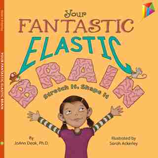 Your Fantastic Elastic Brain: Stretch It, Shape It by Joann Deak