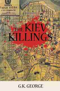 The Kiev Killings by G. K. George