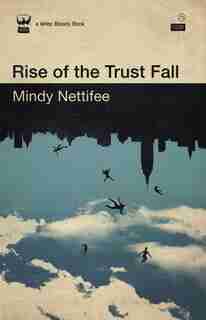 Rise of the Trust Fall by Mindy Nettifee