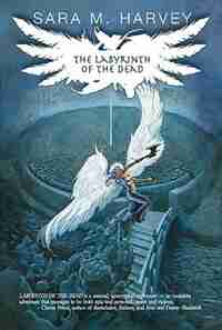 The Labyrinth Of The Dead by Sara M Harvey