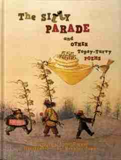 The Silly Parade And Other Topsy-turvy Poems: Russian Folk Nursery Rhymes, Tongue Twisters, And Lullabies by Anne Dwyer