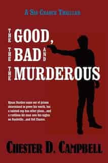 The Good, The Bad And The Murderous by Chester D. Campbell