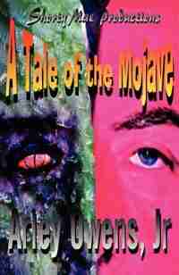 A Tale Of The Mojave by Jr. Arley Owens