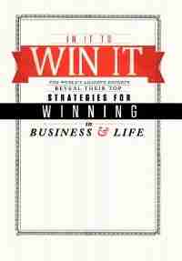 In It To Win It by The World's Leading Experts