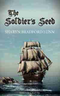 The Soldier's Seed by Sharyn Bradford Lunn