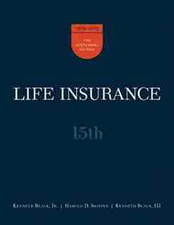 Life Insurance, 15th Ed. by Jr. Kenneth Black