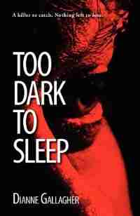Too Dark To Sleep by Dianne Gallagher