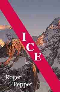 ICE by Roger Pepper