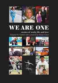 We Are One - Stories of Work, LIfe and Love by Elizabeth Gottlieb