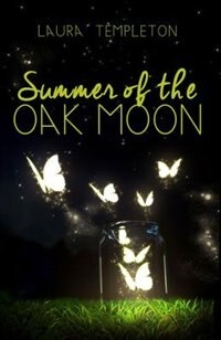 Summer Of The Oak Moon by Laura Templeton