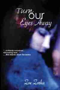 Turn Our Eyes Away by Zoe Zorka