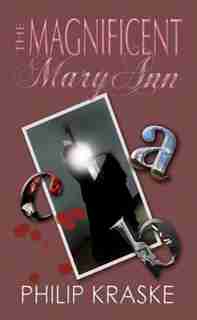 The Magnificent Mary Ann by Philip Kraske