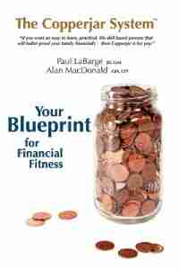 The Copperjar System: Your Blueprint For Financial Fitness (book + Workbook) - Canadian Edition by Paul C Labarge