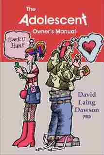 The Adolescent Owner's Manual by David Laing Dawson