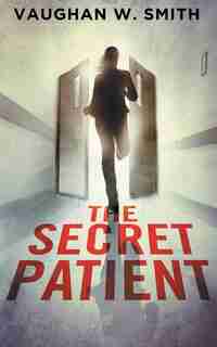 The Secret Patient by Vaughan W. Smith
