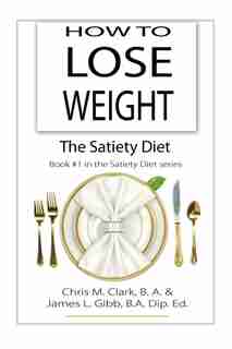 How To Lose Weight - The Satiety Diet by Chris Clark