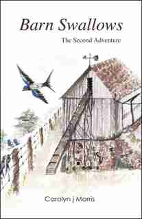 Barn Swallows: The Second Adventure by Carolyn J. Morris