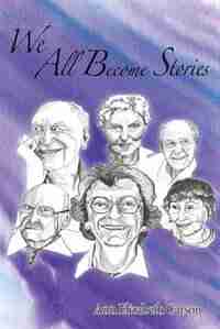 We All Become Stories by Ann Elizabeth Carson