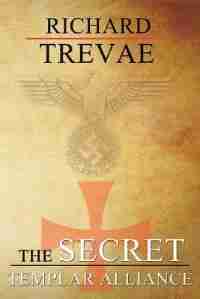 The Secret Templar Alliance by Richard Trevae