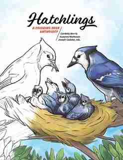 Hatchlings: A Coloring Book Anthology by Cordelia Norris